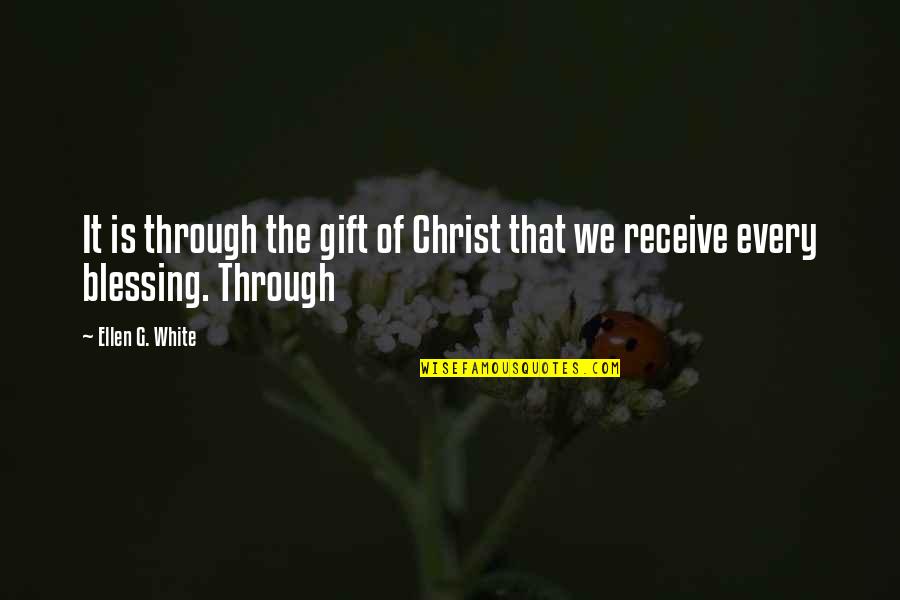 Supremus Wine Quotes By Ellen G. White: It is through the gift of Christ that