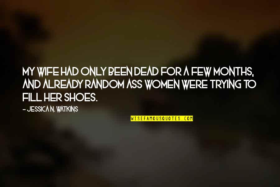 Supresinger Quotes By Jessica N. Watkins: My wife had only been dead for a Supresinger Quotes By Jessica N. Watkins: My wife had only been dead for a