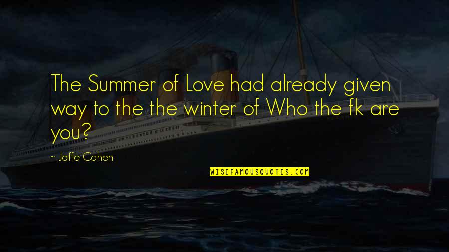 Supress Quotes By Jaffe Cohen: The Summer of Love had already given way