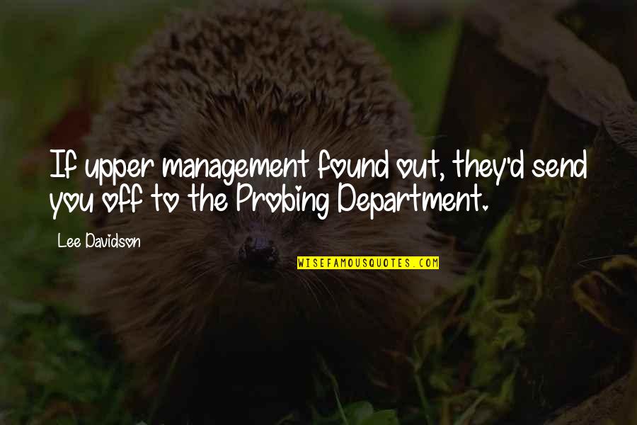 Suprimo Spade Quotes By Lee Davidson: If upper management found out, they'd send you