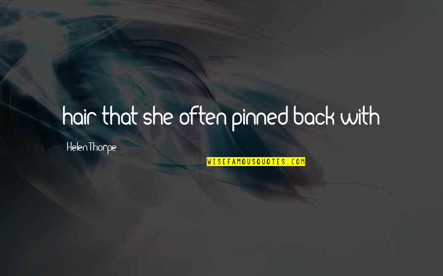 Suprisingly Quotes By Helen Thorpe: hair that she often pinned back with