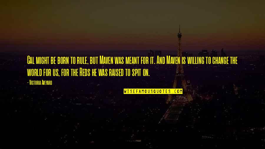 Supriyo Panda Quotes By Victoria Aveyard: Cal might be born to rule, but Maven Supriyo Panda Quotes By Victoria Aveyard: Cal might be born to rule, but Maven