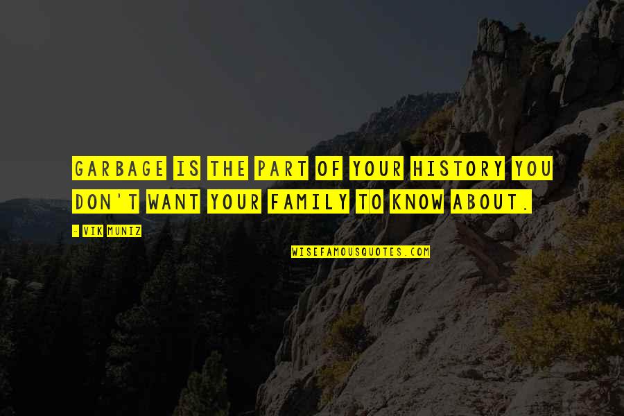 Supriyo Panda Quotes By Vik Muniz: Garbage is the part of your history you