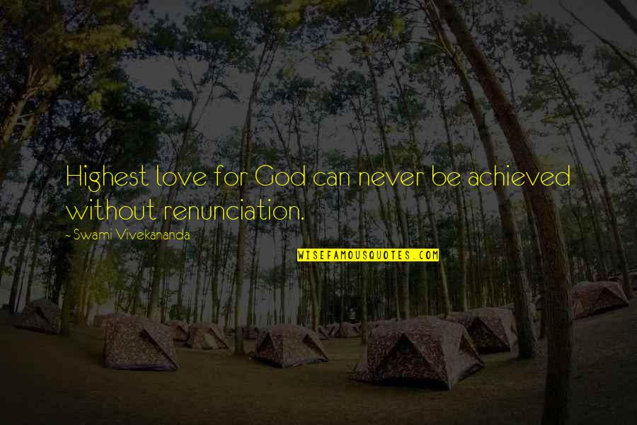 Suprotno Od Quotes By Swami Vivekananda: Highest love for God can never be achieved Suprotno Od Quotes By Swami Vivekananda: Highest love for God can never be achieved
