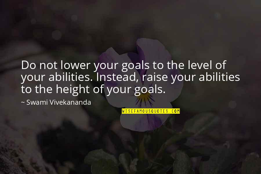 Supsup Titi Quotes By Swami Vivekananda: Do not lower your goals to the level