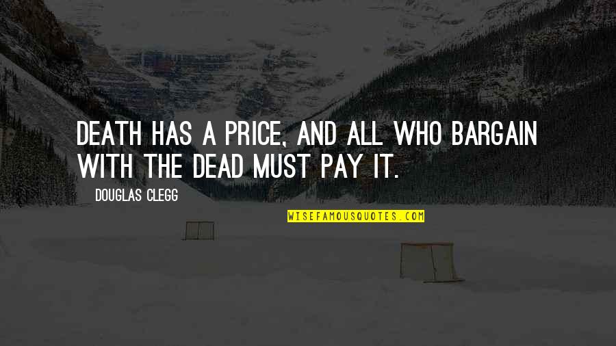 Supuestamente Anuel Quotes By Douglas Clegg: Death has a price, and all who bargain