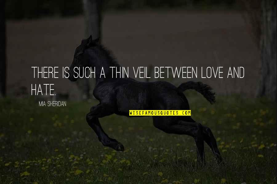 Supw Quotes By Mia Sheridan: There is such a thin veil between love Supw Quotes By Mia Sheridan: There is such a thin veil between love