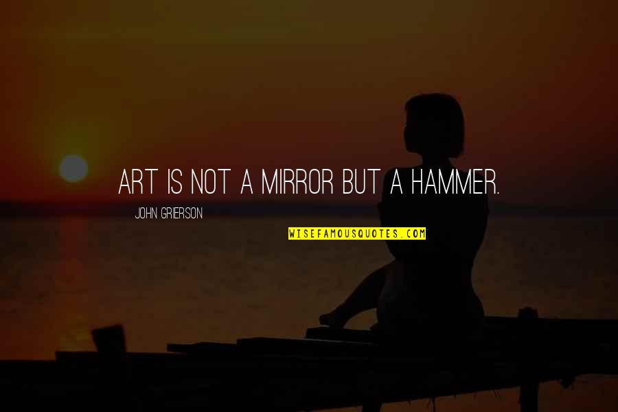 Suquet Recipe Quotes By John Grierson: Art is not a mirror but a hammer. Suquet Recipe Quotes By John Grierson: Art is not a mirror but a hammer.