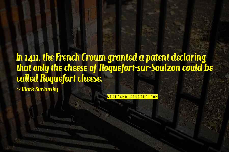 Sur Quotes By Mark Kurlansky: In 1411, the French Crown granted a patent