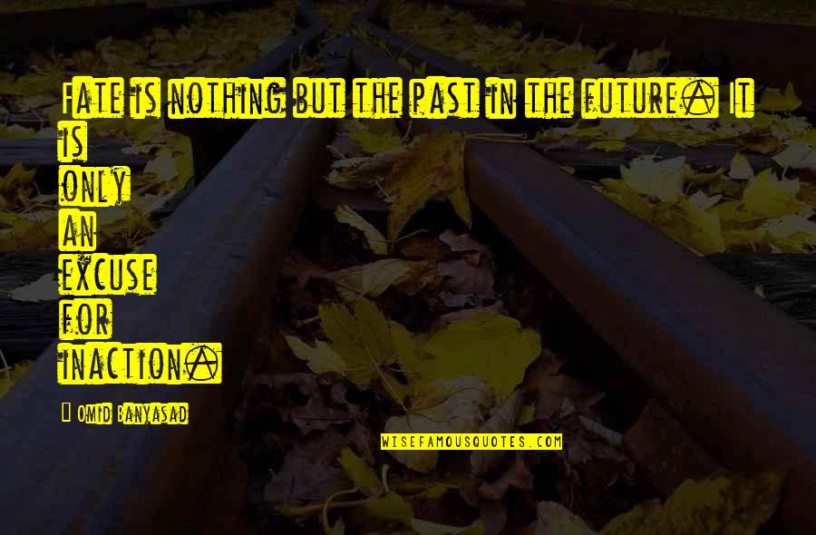 Surabhi Gautam Quotes By Omid Banyasad: Fate is nothing but the past in the