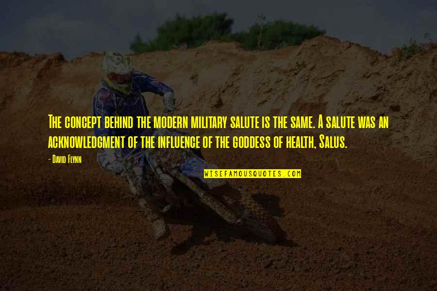 Suracis Quotes By David Flynn: The concept behind the modern military salute is Suracis Quotes By David Flynn: The concept behind the modern military salute is