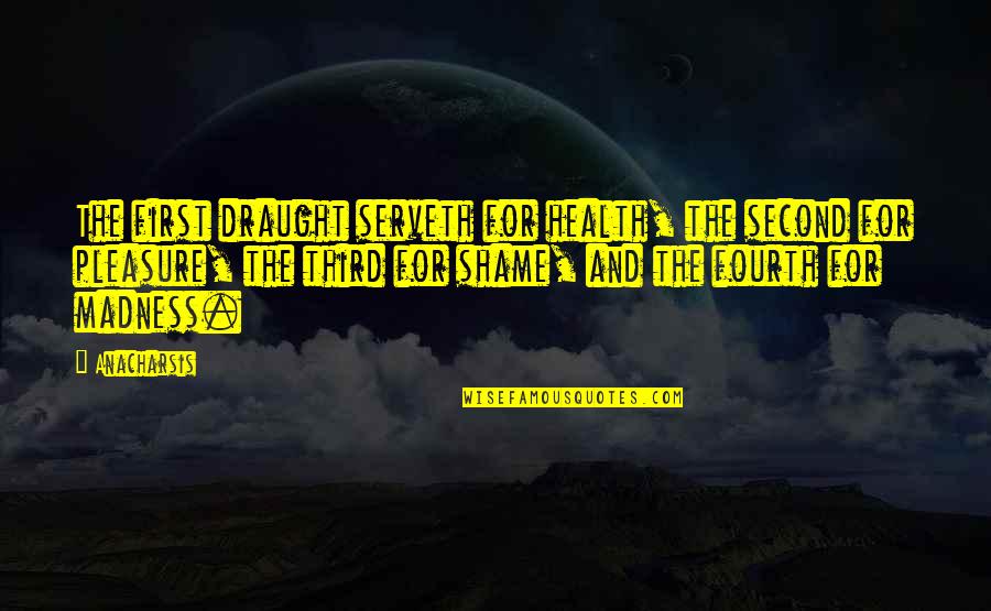 Surah Falaq Quotes By Anacharsis: The first draught serveth for health, the second Surah Falaq Quotes By Anacharsis: The first draught serveth for health, the second