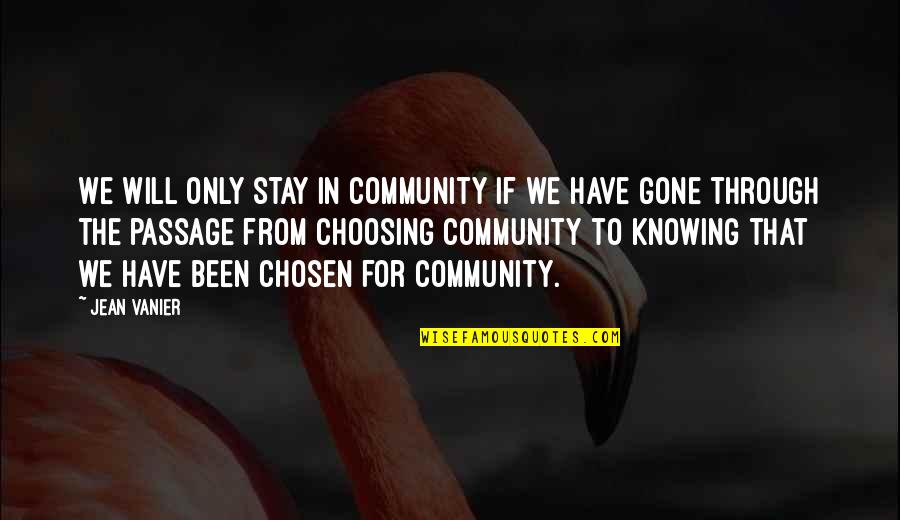 Surah Muhammad Quotes By Jean Vanier: We will only stay in community if we