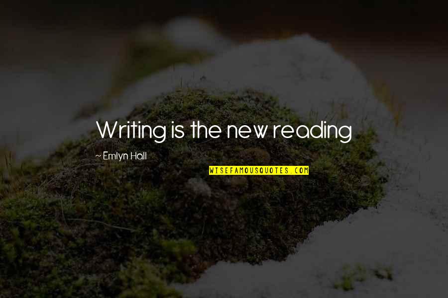 Suraj Ki Roshni Quotes By Emlyn Hall: Writing is the new reading