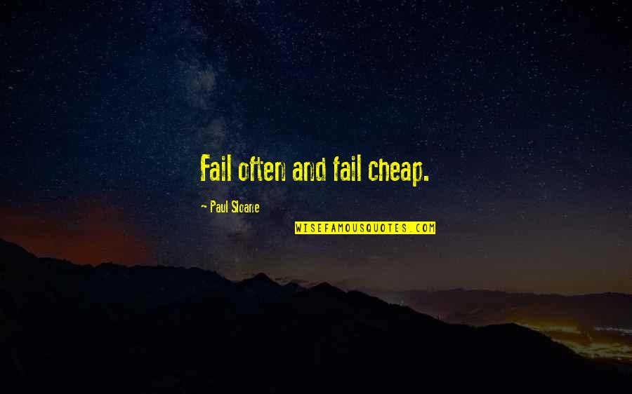 Surajkund Quotes By Paul Sloane: Fail often and fail cheap.