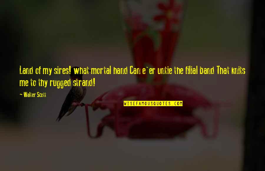 Surajya Quotes By Walter Scott: Land of my sires! what mortal hand Can Surajya Quotes By Walter Scott: Land of my sires! what mortal hand Can