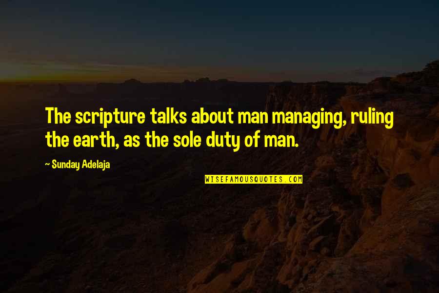 Suranjana Ray Quotes By Sunday Adelaja: The scripture talks about man managing, ruling the