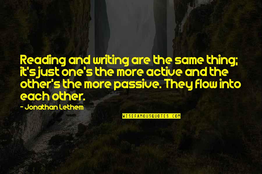 Suranjana Resort Quotes By Jonathan Lethem: Reading and writing are the same thing; it's Suranjana Resort Quotes By Jonathan Lethem: Reading and writing are the same thing; it's