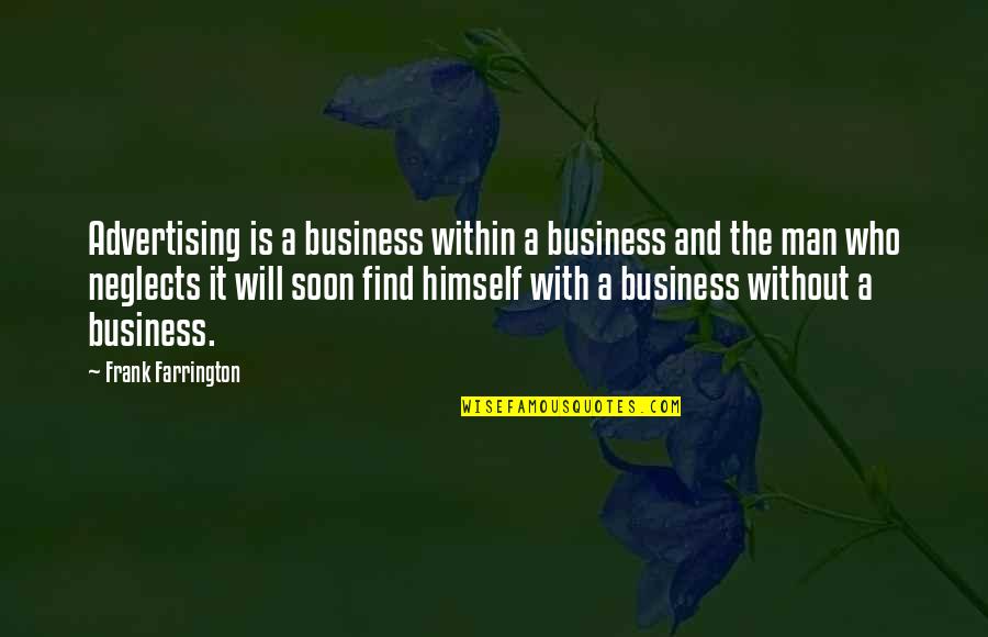 Surat Aur Seerat Quotes By Frank Farrington: Advertising is a business within a business and