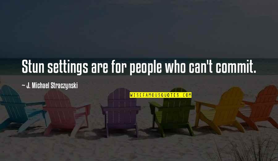 Suratt Portable Welding Quotes By J. Michael Straczynski: Stun settings are for people who can't commit. Suratt Portable Welding Quotes By J. Michael Straczynski: Stun settings are for people who can't commit.