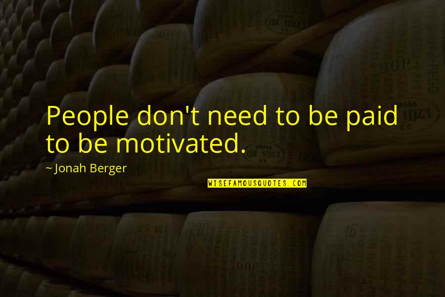 Suratwala Group Quotes By Jonah Berger: People don't need to be paid to be Suratwala Group Quotes By Jonah Berger: People don't need to be paid to be
