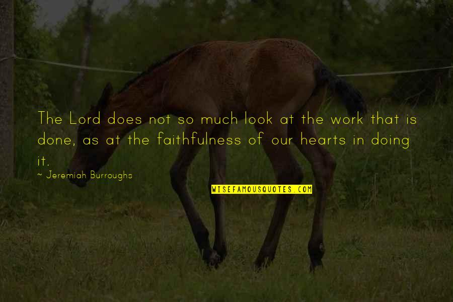 Suraya Hawthorne Quote Quotes By Jeremiah Burroughs: The Lord does not so much look at