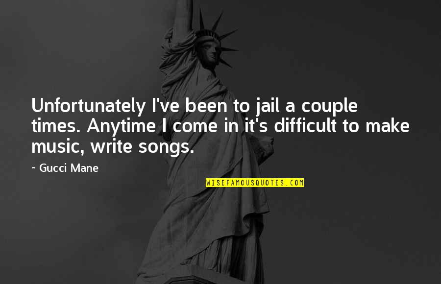 Surban Areas Quotes By Gucci Mane: Unfortunately I've been to jail a couple times. Surban Areas Quotes By Gucci Mane: Unfortunately I've been to jail a couple times.