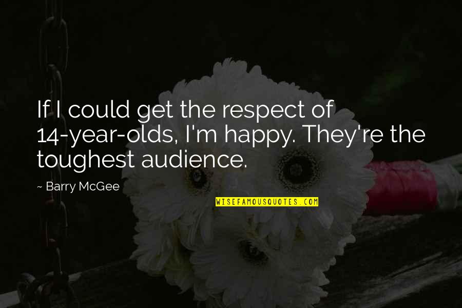 Surbiton Health Quotes By Barry McGee: If I could get the respect of 14-year-olds,