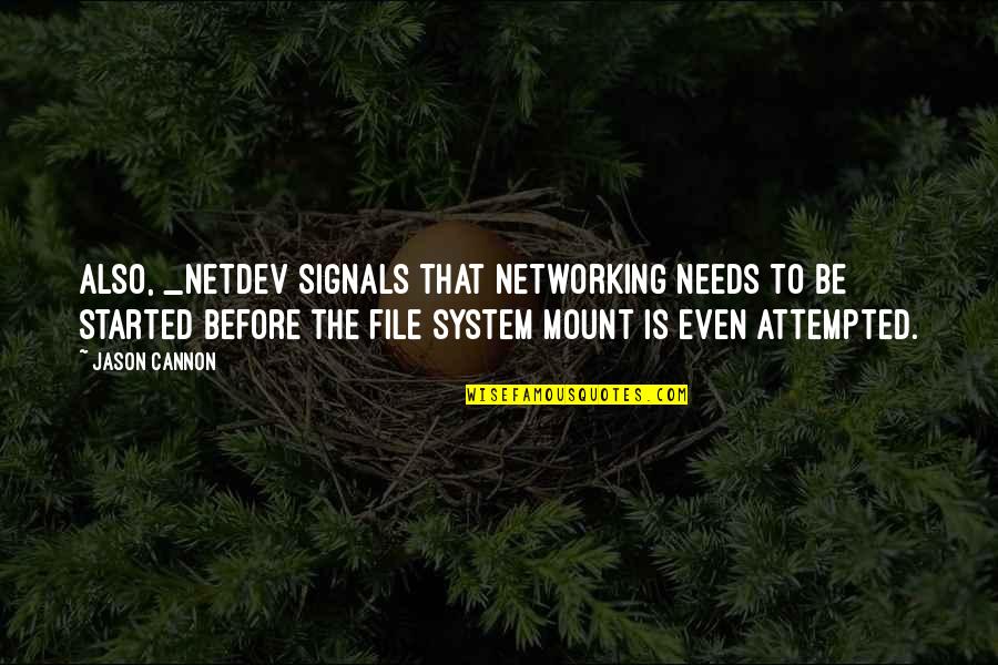 Surcanal Quotes By Jason Cannon: Also, _netdev signals that networking needs to be Surcanal Quotes By Jason Cannon: Also, _netdev signals that networking needs to be