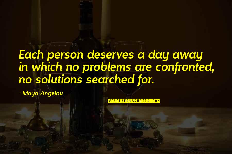 Surcoat Crossword Quotes By Maya Angelou: Each person deserves a day away in which Surcoat Crossword Quotes By Maya Angelou: Each person deserves a day away in which