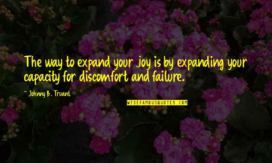 Surcoat Quotes By Johnny B. Truant: The way to expand your joy is by