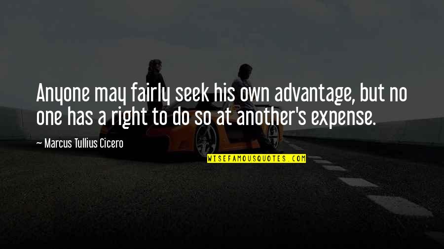 Surcouf Cross Quotes By Marcus Tullius Cicero: Anyone may fairly seek his own advantage, but Surcouf Cross Quotes By Marcus Tullius Cicero: Anyone may fairly seek his own advantage, but