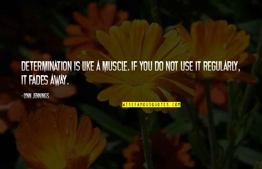 Surdas Quotes By Lynn Jennings: Determination is like a muscle. If you do