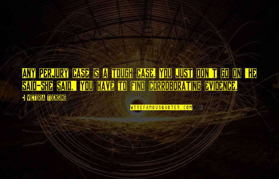 Surdas Quotes By Victoria Toensing: Any perjury case is a tough case. You Surdas Quotes By Victoria Toensing: Any perjury case is a tough case. You
