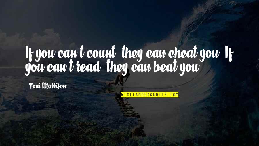 Surdite Quotes By Toni Morrison: If you can't count, they can cheat you.