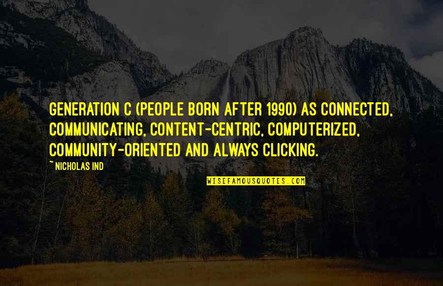 Surds Rationalising Quotes By Nicholas Ind: Generation C (people born after 1990) as connected, Surds Rationalising Quotes By Nicholas Ind: Generation C (people born after 1990) as connected,