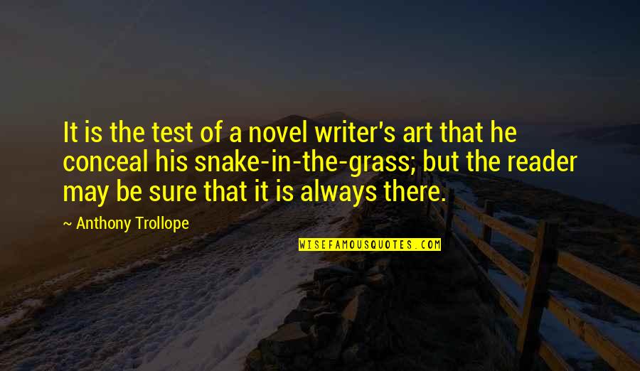 Sure But Quotes By Anthony Trollope: It is the test of a novel writer's