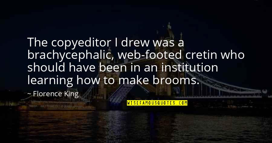 Sure Footed Quotes By Florence King: The copyeditor I drew was a brachycephalic, web-footed