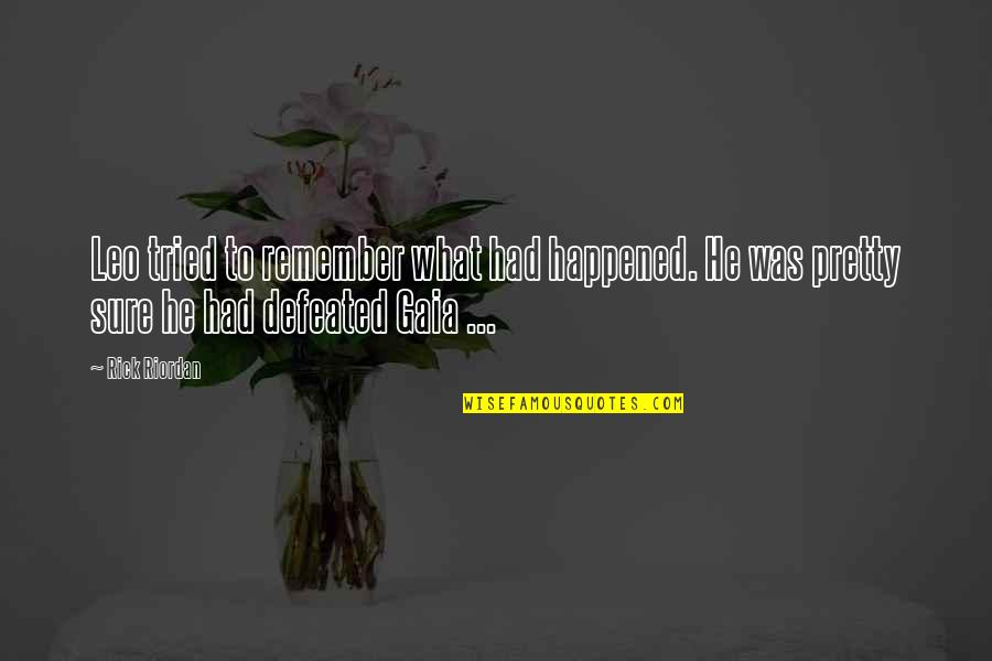 Sure He Quotes By Rick Riordan: Leo tried to remember what had happened. He