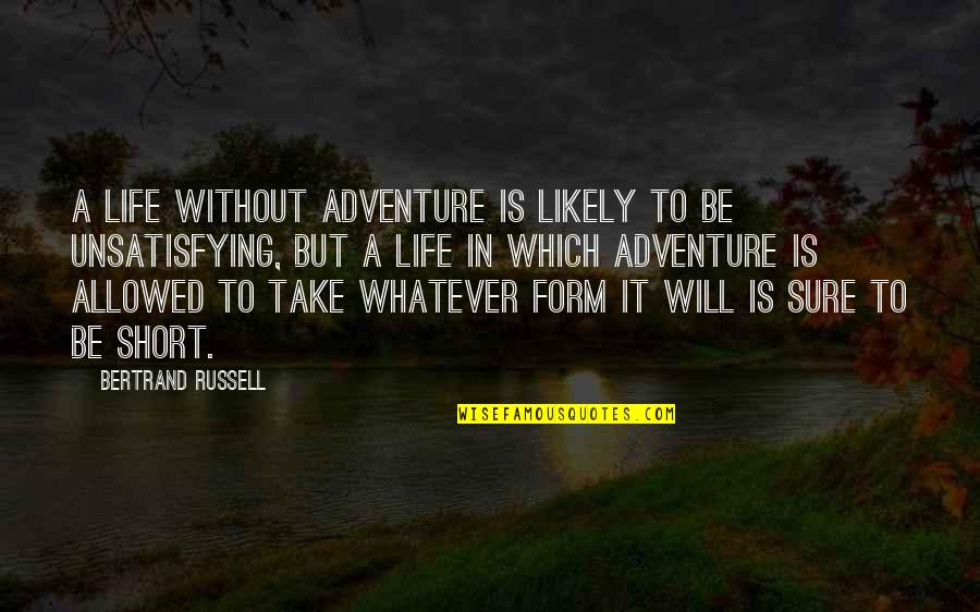 Sure Life Quotes By Bertrand Russell: A life without adventure is likely to be Sure Life Quotes By Bertrand Russell: A life without adventure is likely to be