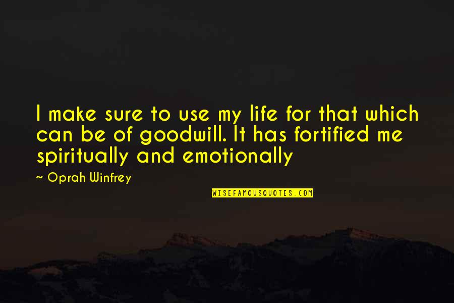 Sure Of Love Quotes By Oprah Winfrey: I make sure to use my life for