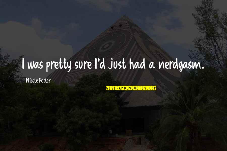 Sure Quotes By Nicole Peeler: I was pretty sure I'd just had a Sure Quotes By Nicole Peeler: I was pretty sure I'd just had a