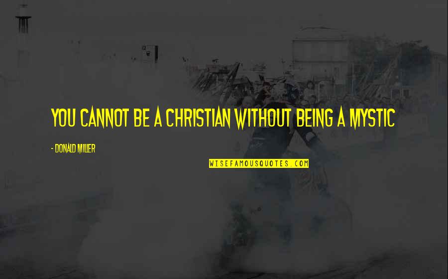 Sure Signs Of Crazy Quotes By Donald Miller: You cannot be a Christian without being a