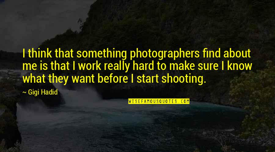 Sure Start Quotes By Gigi Hadid: I think that something photographers find about me