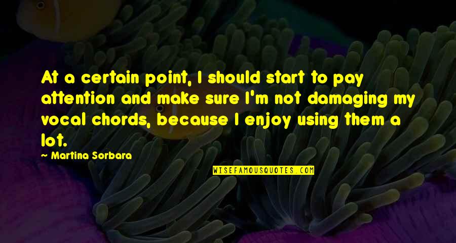 Sure Start Quotes By Martina Sorbara: At a certain point, I should start to