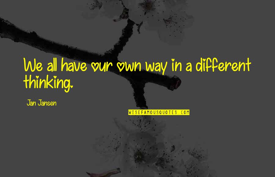 Sure Thing Chicken Wing Quotes By Jan Jansen: We all have our own way in a