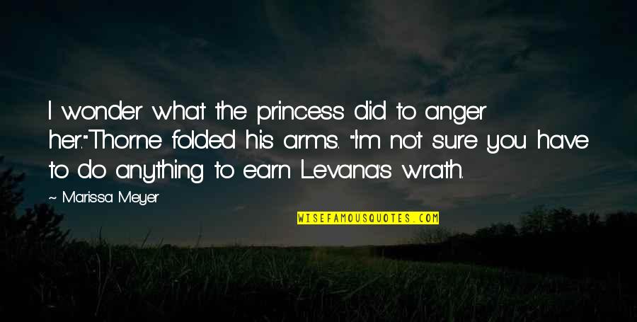 Sure You Did Quotes By Marissa Meyer: I wonder what the princess did to anger