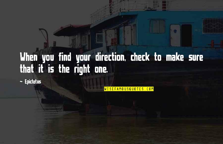 Sure You Right Quotes By Epictetus: When you find your direction, check to make