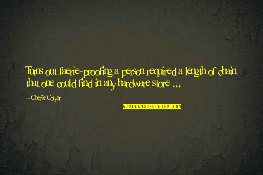 Surelife Quotes By Cherie Colyer: Turns out faerie-proofing a person required a length Surelife Quotes By Cherie Colyer: Turns out faerie-proofing a person required a length