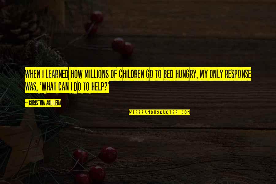 Surender Quotes By Christina Aguilera: When I learned how millions of children go Surender Quotes By Christina Aguilera: When I learned how millions of children go